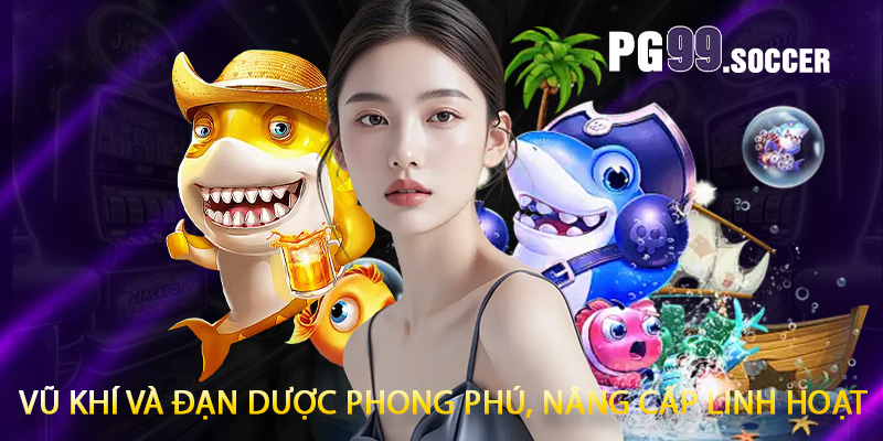 Vũ khí và đạn dược phong phú, nâng cấp linh hoạt