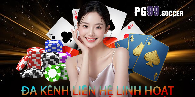 Đa kênh liên hệ linh hoạt