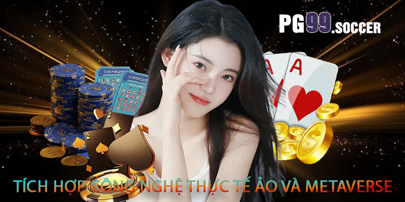 Tích hợp công nghệ thực tế ảo và metaverse