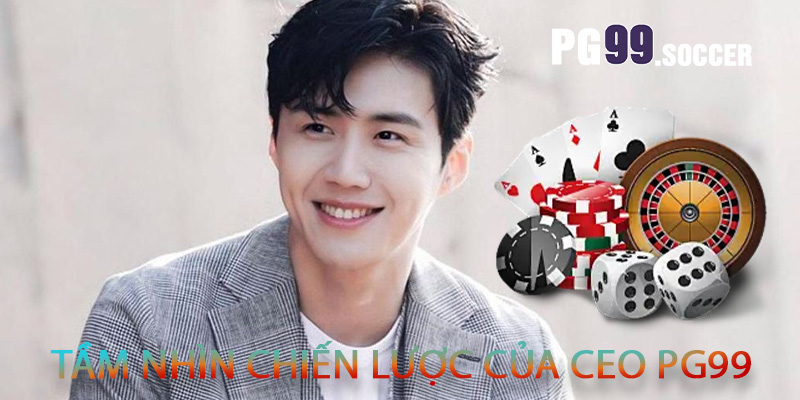 Tầm nhìn chiến lược của CEO PG99