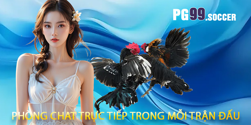 Phòng chat trực tiếp trong mỗi trận đấu