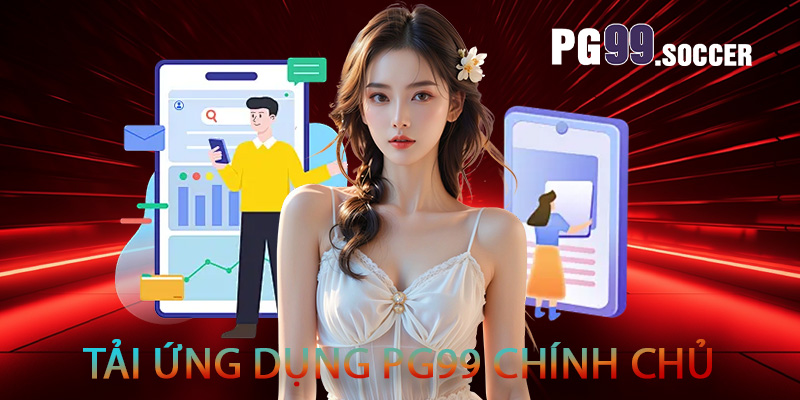 Tải ứng dụng PG99 chính chủ