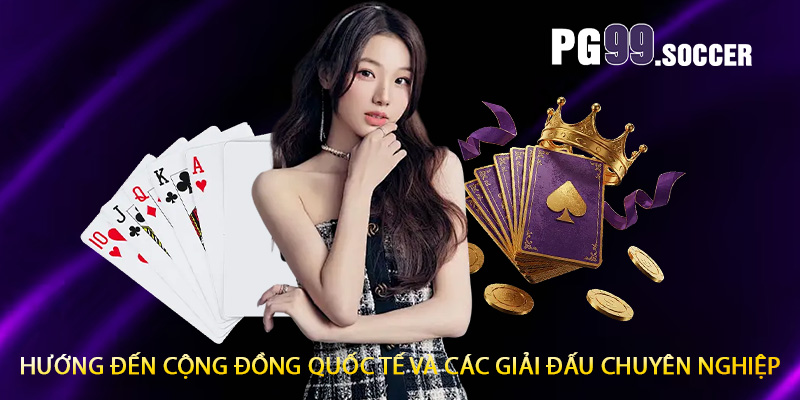 Hướng đến cộng đồng quốc tế và các giải đấu chuyên nghiệp