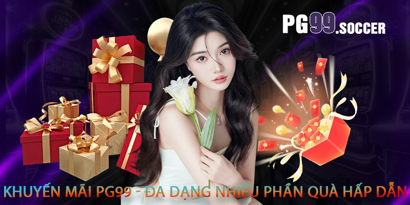 Khuyến mãi PG99 - Đa dạng nhiều phần quà hấp dẫn