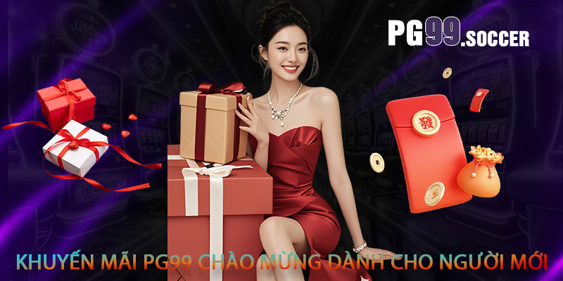 Khuyến mãi PG99 chào mừng dành cho người mới
