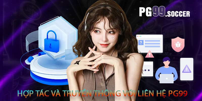 Hợp tác và truyền thông với liên hệ PG99