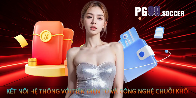 Kết nối hệ thống với tiền điện tử và công nghệ chuỗi khối