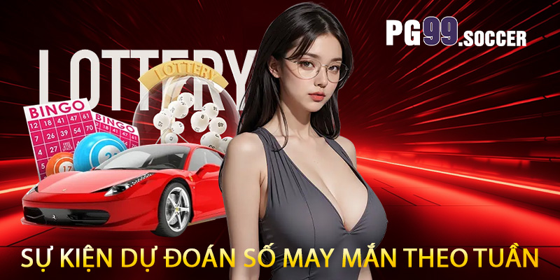 Sự kiện dự đoán số may mắn theo tuần